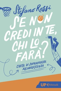 Se non credi in te, chi lo farà? L'arte di sopravvivere all'adolescenza - Librerie.coop Se non credi in te, chi lo farà? L'arte di sopravvivere all'adolescenza - Librerie.coop