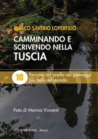 Camminando e scrivendo nella Tuscia. 10 percorsi ad anello nei paesaggi più belli del mondo - Librerie.coop