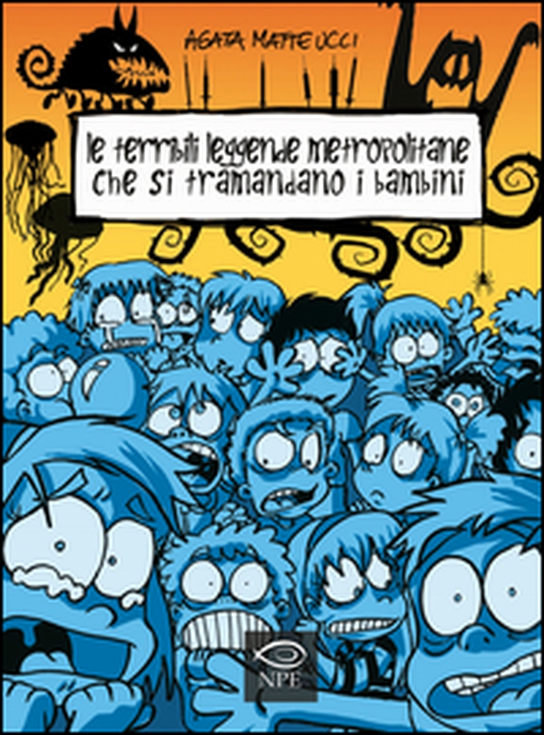 Le terribili leggende metropolitane che si tramandano i bambini - Librerie.coop Le terribili leggende metropolitane che si tramandano i bambini - Librerie.coop