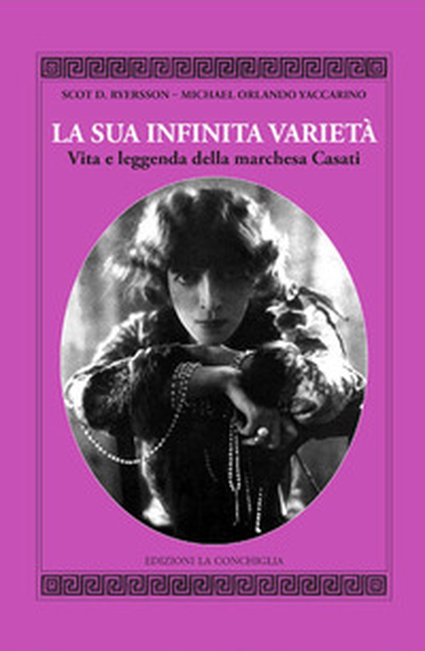 La sua infinita varietà. Vita e leggenda della marchesa Casati - Librerie.coop La sua infinita varietà. Vita e leggenda della marchesa Casati - Librerie.coop