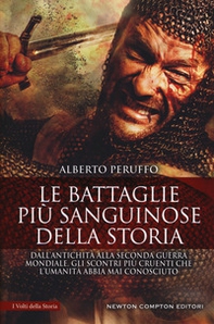 Le battaglie più sanguinose della storia. Dall'antichità alla Seconda guerra mondiale, gli scontri più cruenti che l'umanità abbia mai conosciuto - Librerie.coop Le battaglie più sanguinose della storia. Dall'antichità alla Seconda guerra mondiale, gli scontri più cruenti che l'umanità abbia mai conosciuto - Librerie.coop