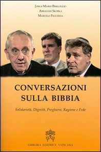 Conversazioni sulla Bibbia. Solidarietà, dignità, preghiera, ragione e fede - Librerie.coop Conversazioni sulla Bibbia. Solidarietà, dignità, preghiera, ragione e fede - Librerie.coop