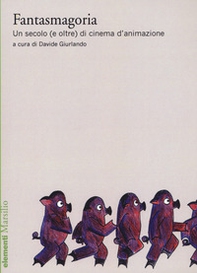 Fantasmagoria. Un secolo (e oltre) di cinema d'animazione - Librerie.coop