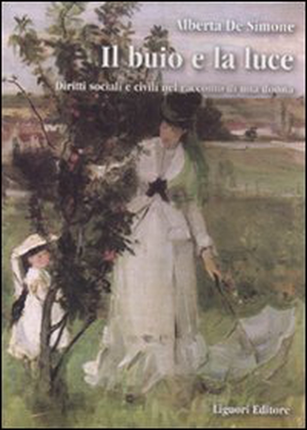 Il buio e la luce. Diritti sociali e civili nel racconto di una donna. Con un'appendice di fonti parlamentari - Librerie.coop Il buio e la luce. Diritti sociali e civili nel racconto di una donna. Con un'appendice di fonti parlamentari - Librerie.coop