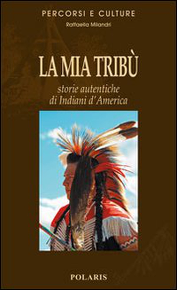 La mia tribù. Storie autentiche di indiani d'America - Librerie.coop La mia tribù. Storie autentiche di indiani d'America - Librerie.coop