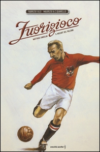 Fuorigioco. Matthias Sindelar, il Mozart del calcio - Librerie.coop Fuorigioco. Matthias Sindelar, il Mozart del calcio - Librerie.coop