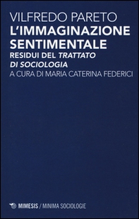 L'immaginazione sentimentale. Residui del «Trattato di sociologia» - Librerie.coop L'immaginazione sentimentale. Residui del «Trattato di sociologia» - Librerie.coop