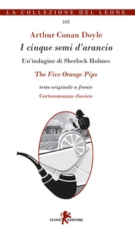 I cinque semi d'arancio. Un'indagine di Sherlock Holmes. Testo inglese a fronte - Librerie.coop I cinque semi d'arancio. Un'indagine di Sherlock Holmes. Testo inglese a fronte - Librerie.coop