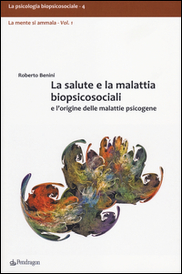 La salute e la malattia biopsicosociali e l'origine delle malattie psicogene - Librerie.coop La salute e la malattia biopsicosociali e l'origine delle malattie psicogene - Librerie.coop