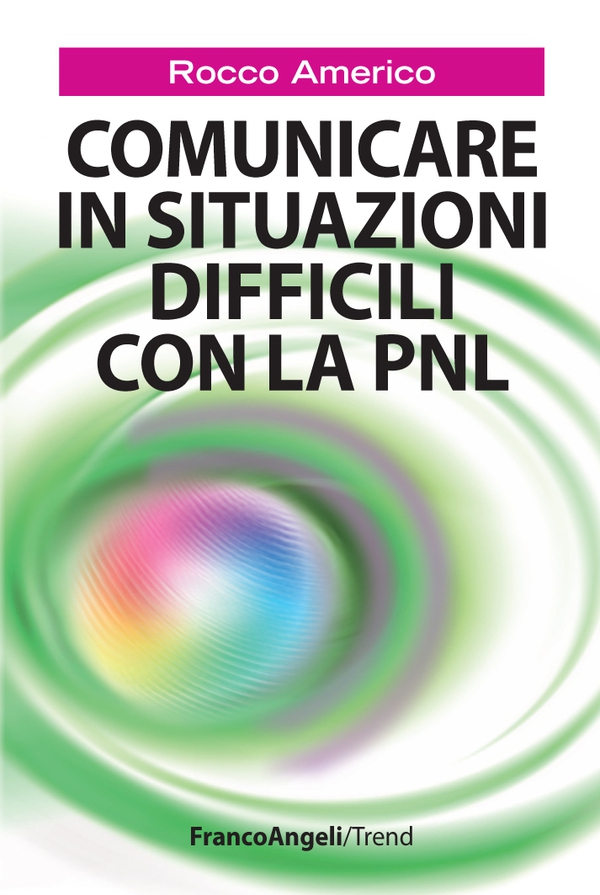 Comunicare in situazioni difficili con la Pnl - Librerie.coop Comunicare in situazioni difficili con la Pnl - Librerie.coop