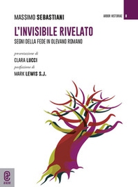 L'invisibile rivelato. Segni della fede in Olevano Romano - Librerie.coop
