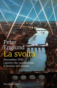 La svolta. Novembre 1942. I giorni che cambiarono il destino del mondo - Librerie.coop