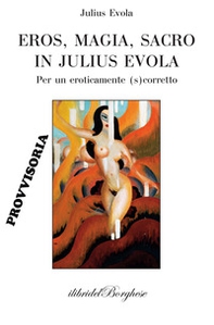 Eros, magia, sacro in Julius Evola - Librerie.coop