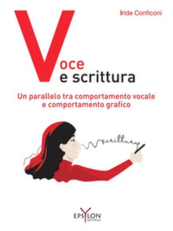 Voce e scrittura. Un parallelo tra comportamento vocale e comportamento grafico - Librerie.coop Voce e scrittura. Un parallelo tra comportamento vocale e comportamento grafico - Librerie.coop