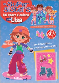 Fai sport e colora con Lisa. Le super sisters - Librerie.coop