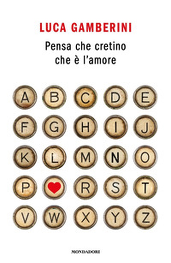 Pensa che cretino che è l'amore - Librerie.coop Pensa che cretino che è l'amore - Librerie.coop