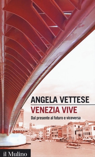 Venezia vive. Dal presente al futuro e viceversa - Librerie.coop