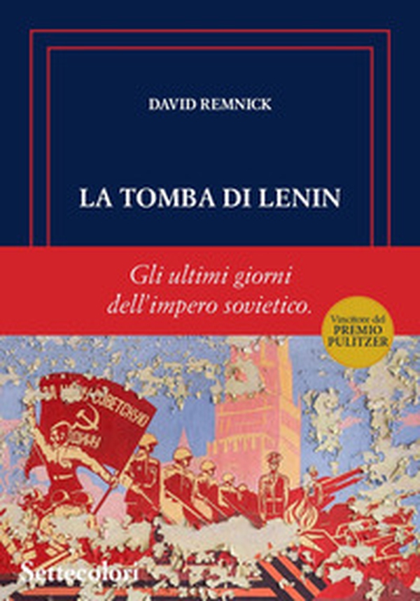 La tomba di Lenin. Gli ultimi giorni dell'Impero sovietico - Librerie.coop La tomba di Lenin. Gli ultimi giorni dell'Impero sovietico - Librerie.coop