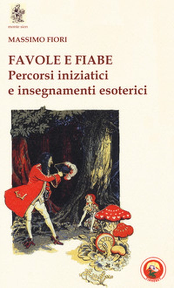 Favole e fiabe. Percorsi iniziatici e insegnamenti esoterici - Librerie.coop Favole e fiabe. Percorsi iniziatici e insegnamenti esoterici - Librerie.coop