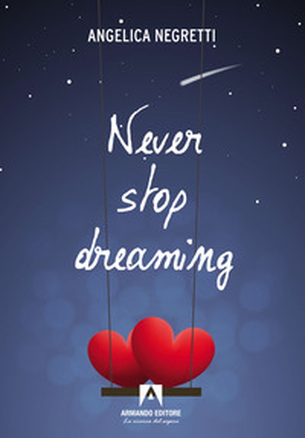 Never stop dreaming. Ediz. italiana - Librerie.coop Never stop dreaming. Ediz. italiana - Librerie.coop