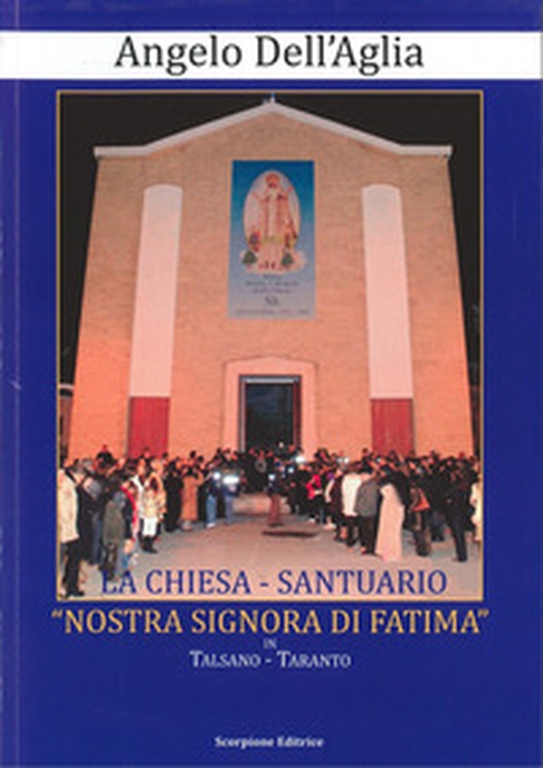 La chiesa-santuario «Nostra Signora di Fatima» in Talsano-Taranto - Librerie.coop La chiesa-santuario «Nostra Signora di Fatima» in Talsano-Taranto - Librerie.coop
