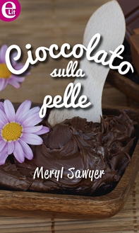 Cioccolato sulla pelle - Librerie.coop Cioccolato sulla pelle - Librerie.coop