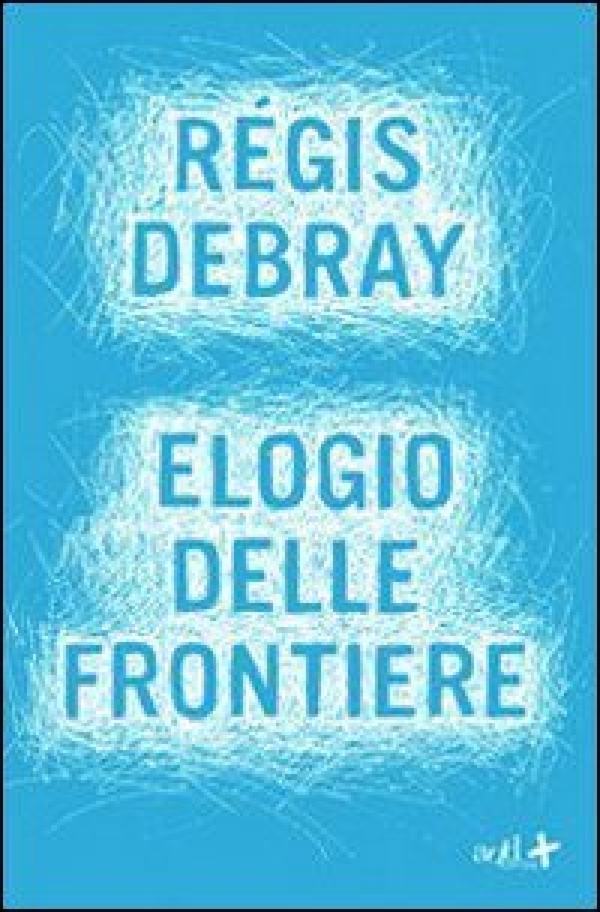 Elogio delle frontiere - Librerie.coop Elogio delle frontiere - Librerie.coop