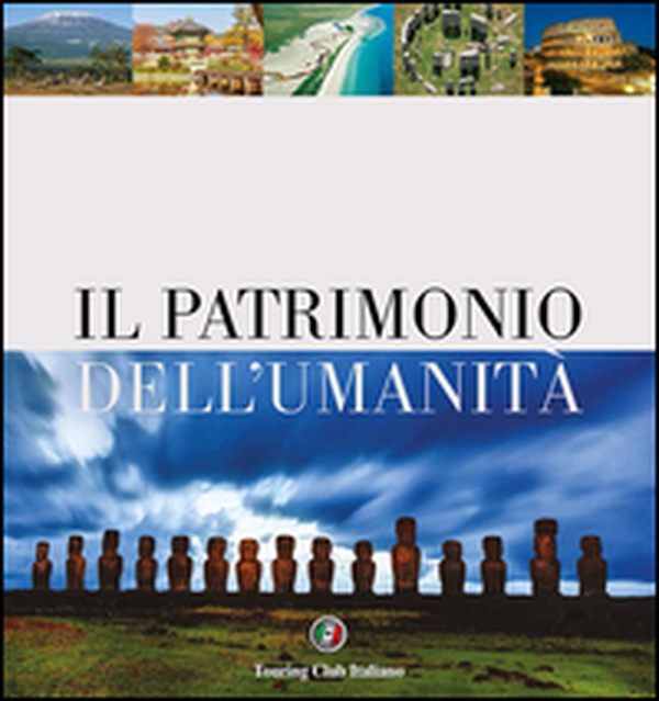 Il patrimonio dell'umanità - Librerie.coop Il patrimonio dell'umanità - Librerie.coop