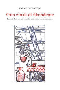 Otto zinali di filoindente. Ricordi delle osterie storiche otricolane e altro ancora... - Librerie.coop