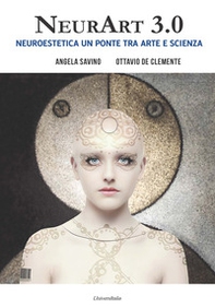 NeurArt 3.0. Neuroestetica, un ponte tra arte e scienza - Librerie.coop NeurArt 3.0. Neuroestetica, un ponte tra arte e scienza - Librerie.coop