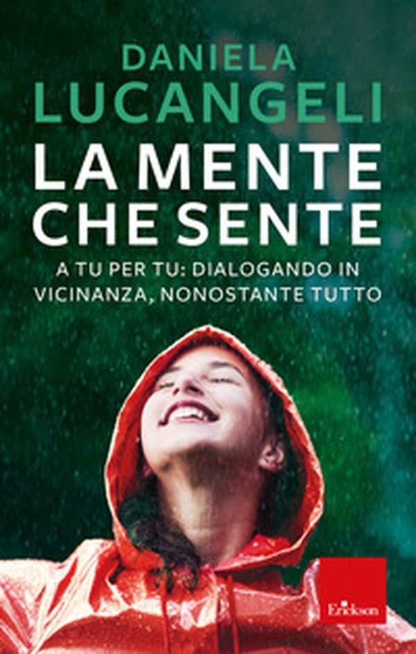 La mente che sente. A tu per tu: dialogando in vicinanza, nonostante tutto - Librerie.coop La mente che sente. A tu per tu: dialogando in vicinanza, nonostante tutto - Librerie.coop