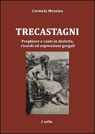 Trecastagni. Preghiere e canti in dialetto, ricordi ed espressioni gergali - Librerie.coop