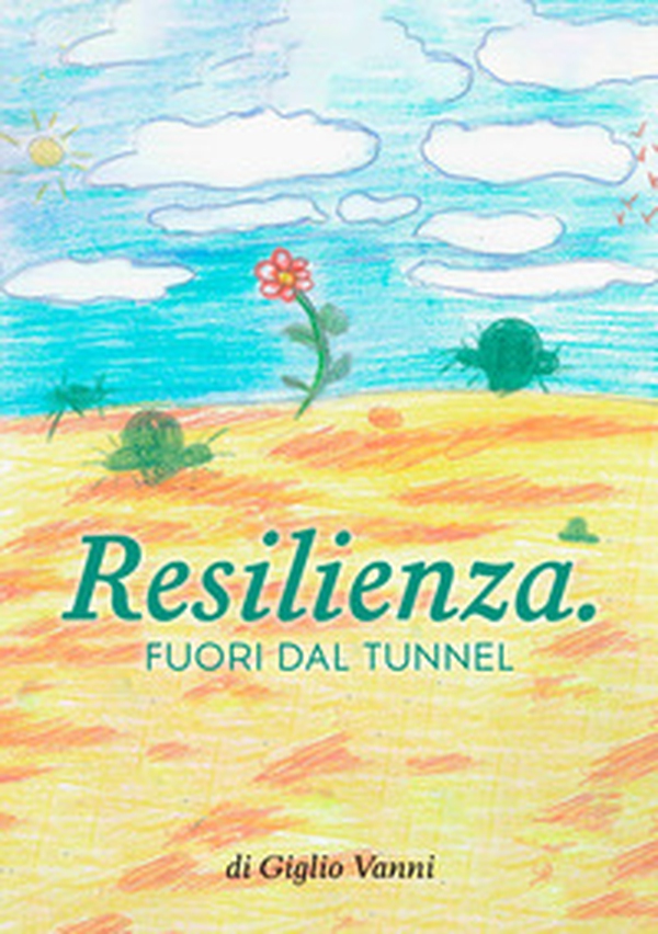 Resilienza. Fuori dal tunnel - Librerie.coop Resilienza. Fuori dal tunnel - Librerie.coop