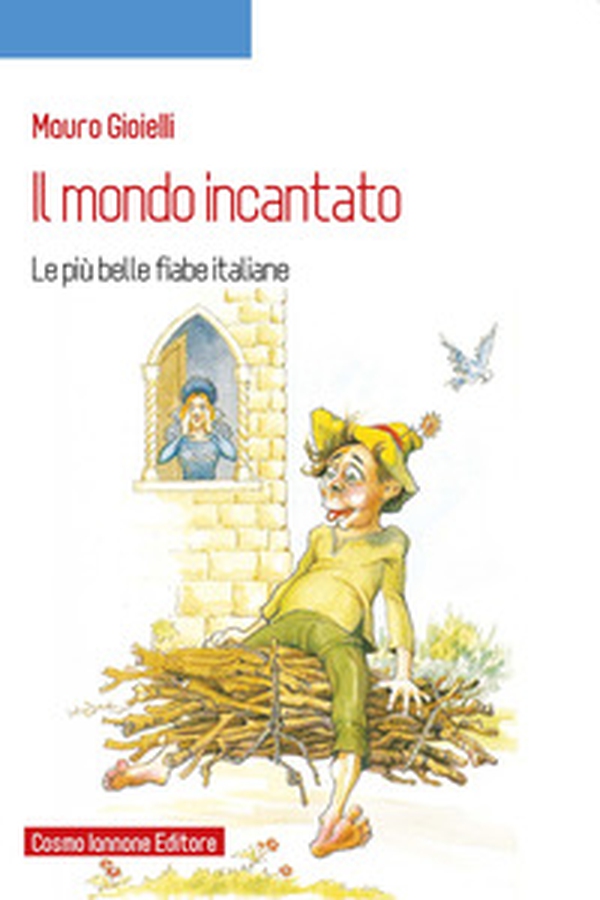 Il mondo incantato. Le più belle fiabe italiane - Librerie.coop Il mondo incantato. Le più belle fiabe italiane - Librerie.coop