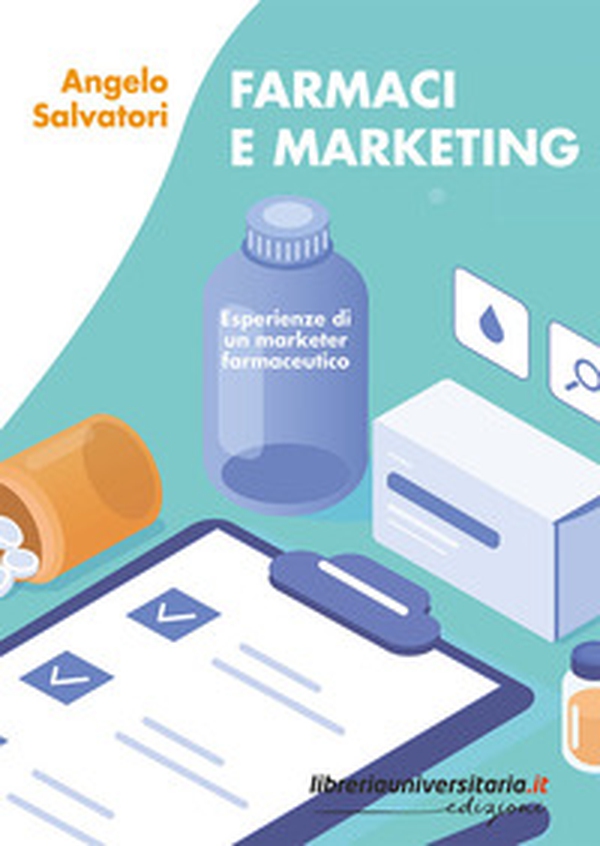 Farmaci e marketing. Esperienze di un marketer farmaceutico - Librerie.coop Farmaci e marketing. Esperienze di un marketer farmaceutico - Librerie.coop