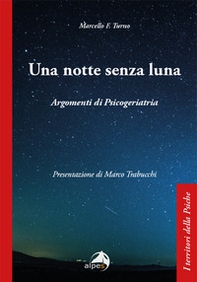 Una notte senza luna. Argomenti di psicogeriatria - Librerie.coop