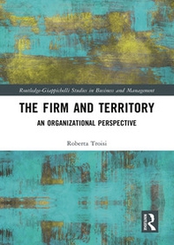 The firm and territory: an organizational prospetive - Librerie.coop The firm and territory: an organizational prospetive - Librerie.coop