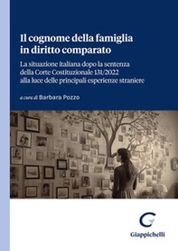 Il cognome della famiglia in diritto comparato. La situazione italiana dopo la sentenza della Corte Costituzionale 131/2022 alla luce delle principali esperienze straniere - Librerie.coop Il cognome della famiglia in diritto comparato. La situazione italiana dopo la sentenza della Corte Costituzionale 131/2022 alla luce delle principali esperienze straniere - Librerie.coop