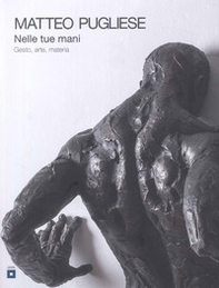 Nelle tue mani. Gesto, arte, materia - Librerie.coop Nelle tue mani. Gesto, arte, materia - Librerie.coop