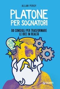Platone per sognatori. 80 consigli per trasformare le idee in realtà - Librerie.coop Platone per sognatori. 80 consigli per trasformare le idee in realtà - Librerie.coop