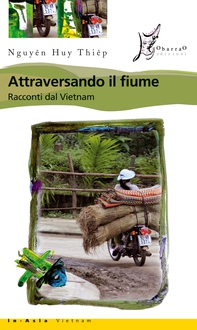 Attraversando il fiume. Racconti dal Vietnam - Librerie.coop Attraversando il fiume. Racconti dal Vietnam - Librerie.coop