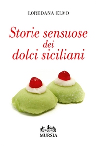 Storie sensuose dei dolci siciliani - Librerie.coop