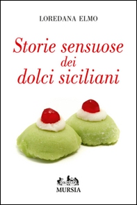 Storie sensuose dei dolci siciliani - Librerie.coop Storie sensuose dei dolci siciliani - Librerie.coop