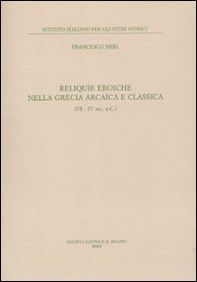 Reliquie eroiche nella Grecia arcaica e classica (VI-IV sec. a. C.) - Librerie.coop Reliquie eroiche nella Grecia arcaica e classica (VI-IV sec. a. C.) - Librerie.coop