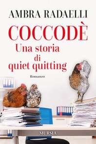 Coccodè. Una storia di quiet quitting - Librerie.coop