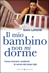 Il mio bambino non mi dorme. Come risolvere i problemi di sonno dei propri figli - Librerie.coop