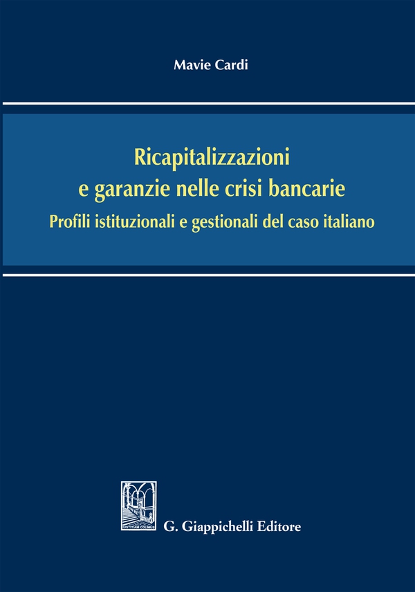 Ricapitalizzazioni e garanzie nelle crisi bancarie - Librerie.coop Ricapitalizzazioni e garanzie nelle crisi bancarie - Librerie.coop