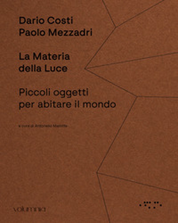 La materia della luce. Piccoli oggetti per abitare il mondo - Librerie.coop La materia della luce. Piccoli oggetti per abitare il mondo - Librerie.coop