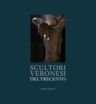 Scultori veronesi del Trecento - Librerie.coop