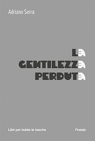La gentilezza perduta - Librerie.coop